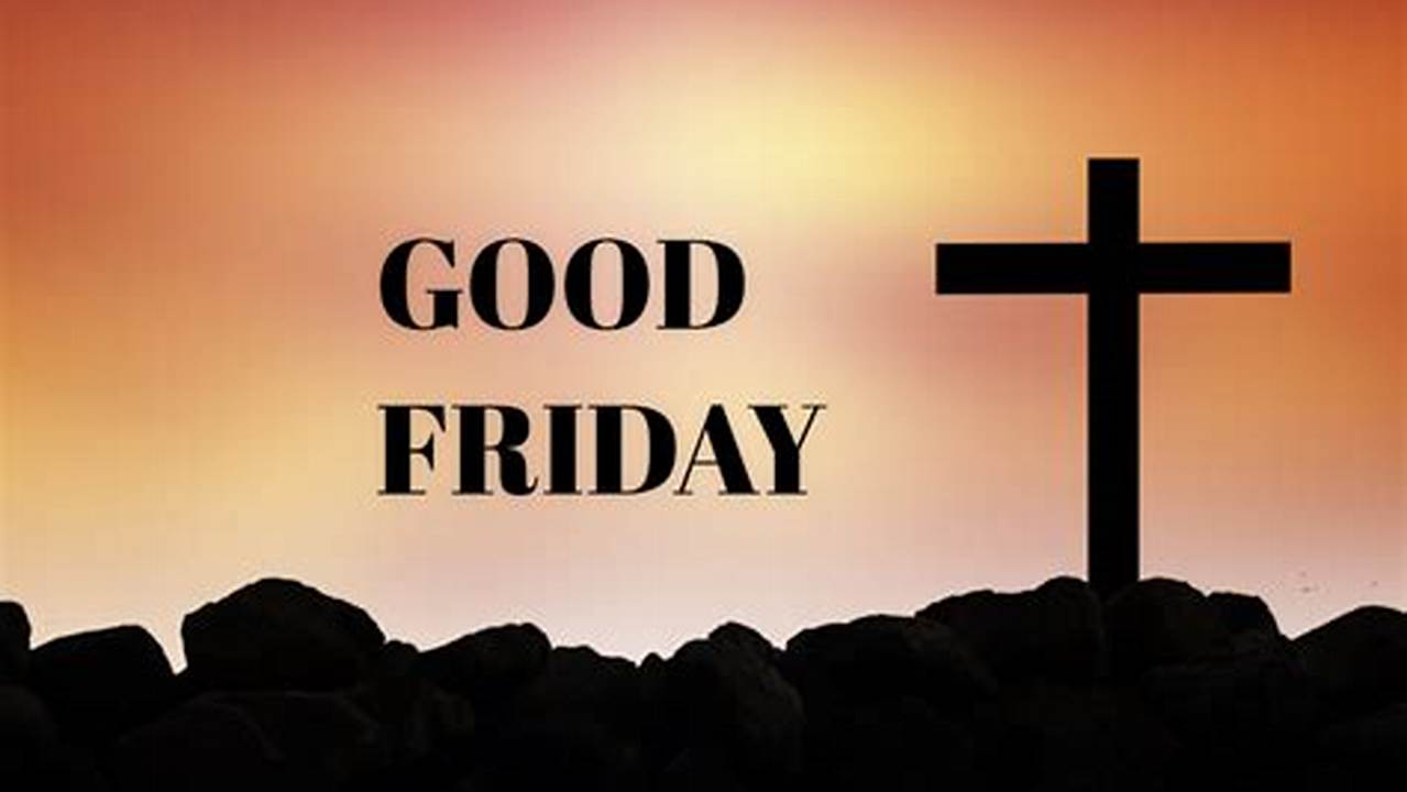 Good Friday Is A Christian Observance Held Two Days Before Easter Sunday., 2024