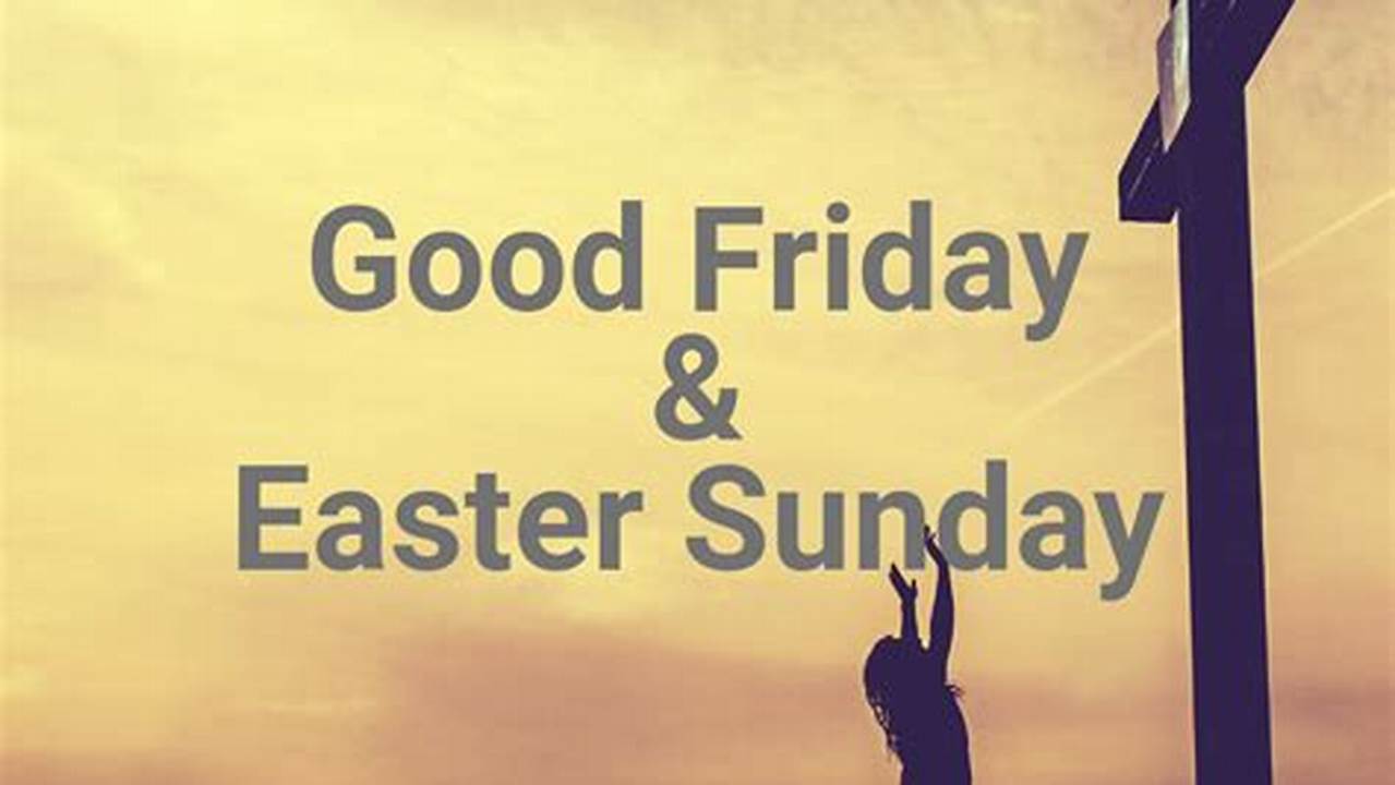 Good Friday Is Celebrated On The Friday Which Falls Two Days Before Easter Sunday., 2024