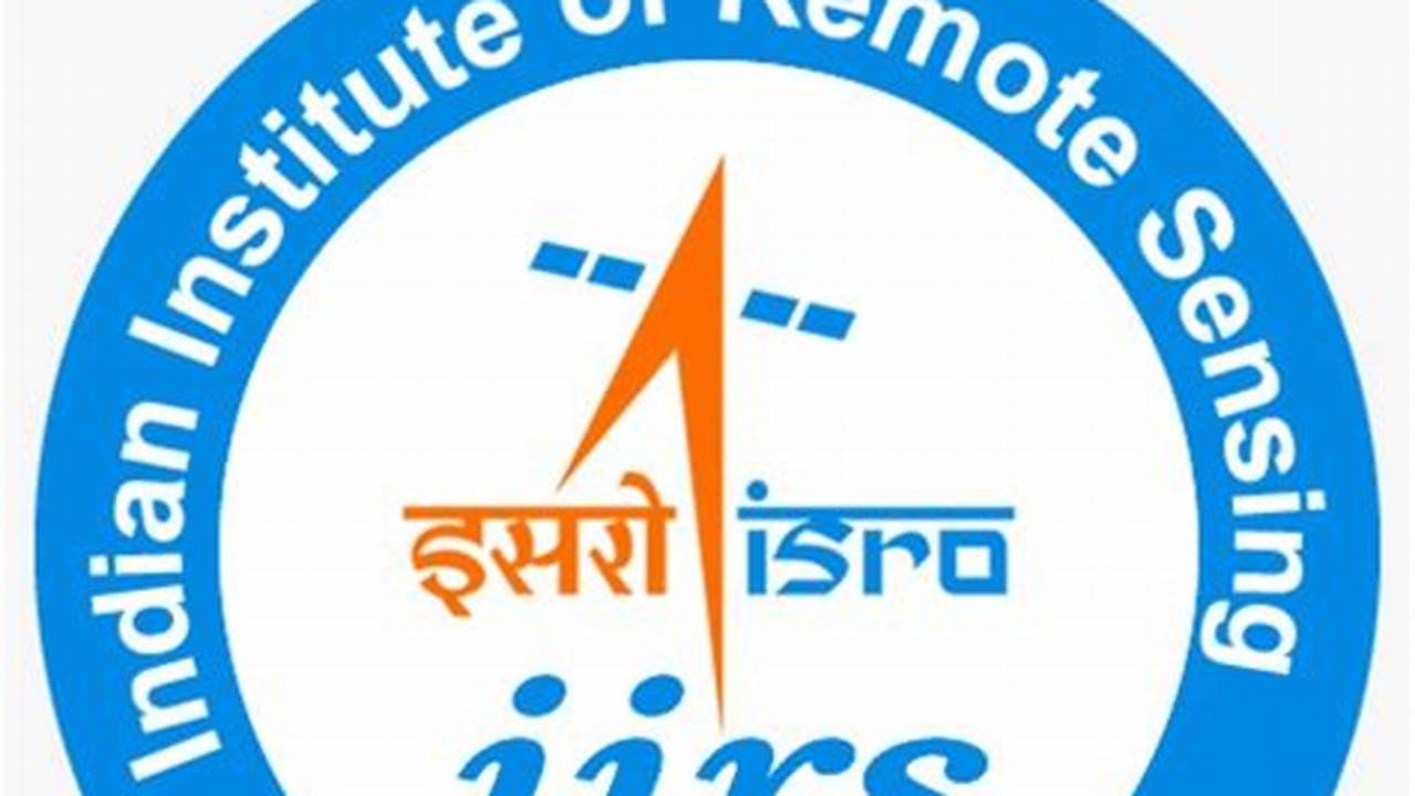Government Of India Indian Institute Of Remote Sensing Indian Space Research Organisation, 2024