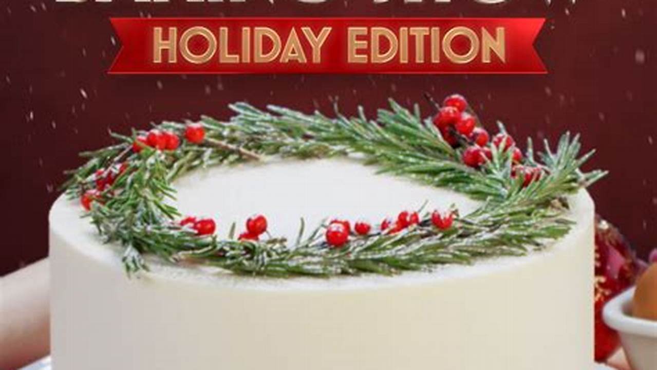 Great American Baking Show Holiday Edition 2024 Recipes Meaning