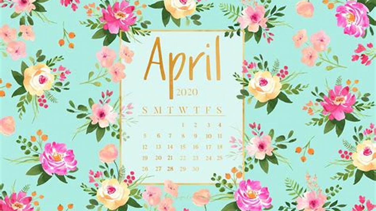 Great Collections Of Free April 2024 Calendar Wallpapers Are Available For Desktops And Phones., 2024