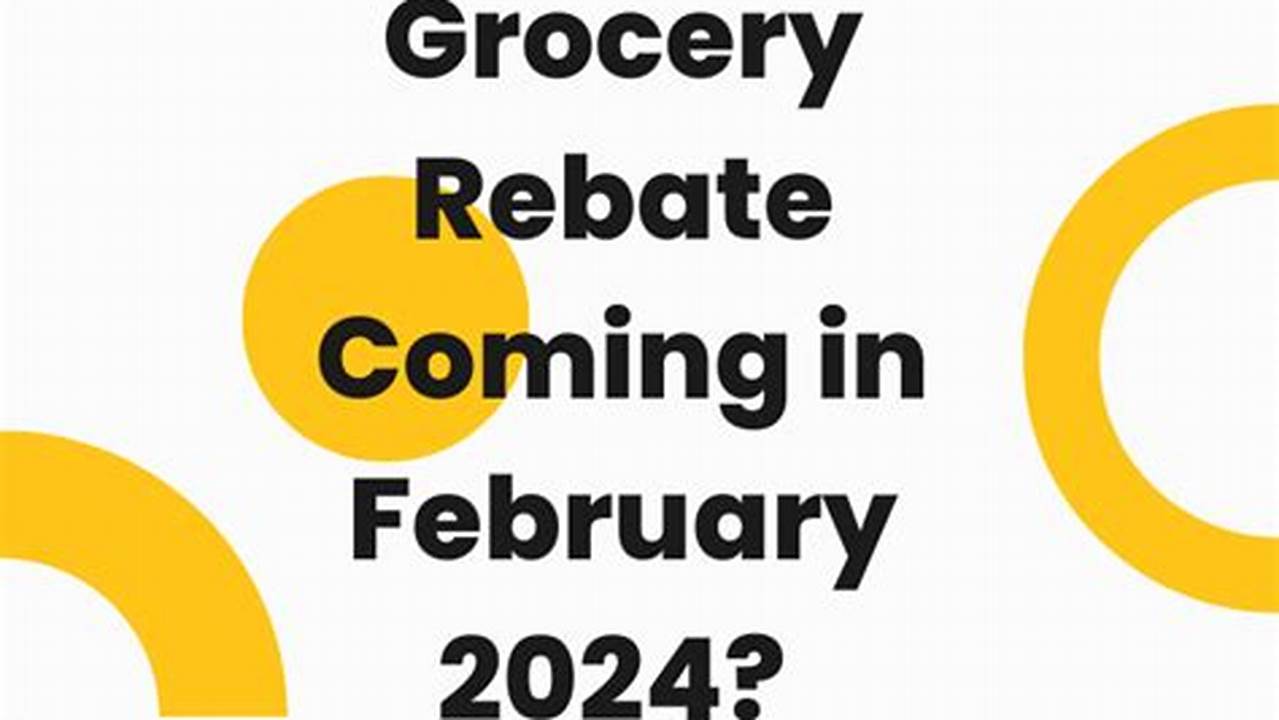 Grocery Rebate February 2024