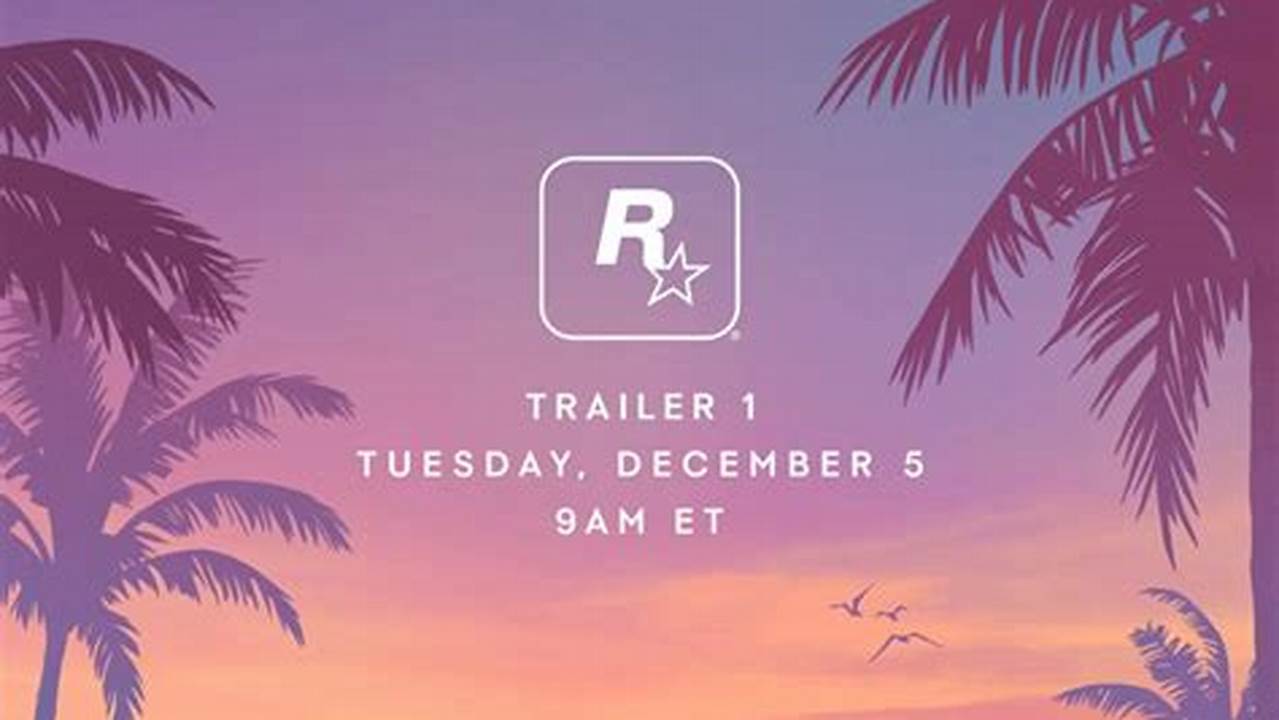 Gta 6 Trailer 2024 Release Date