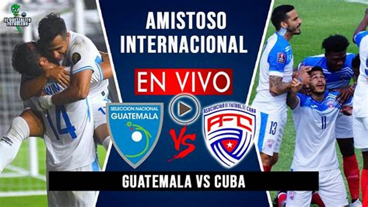 Guatemala Vs Cuba 2024 Live Stream