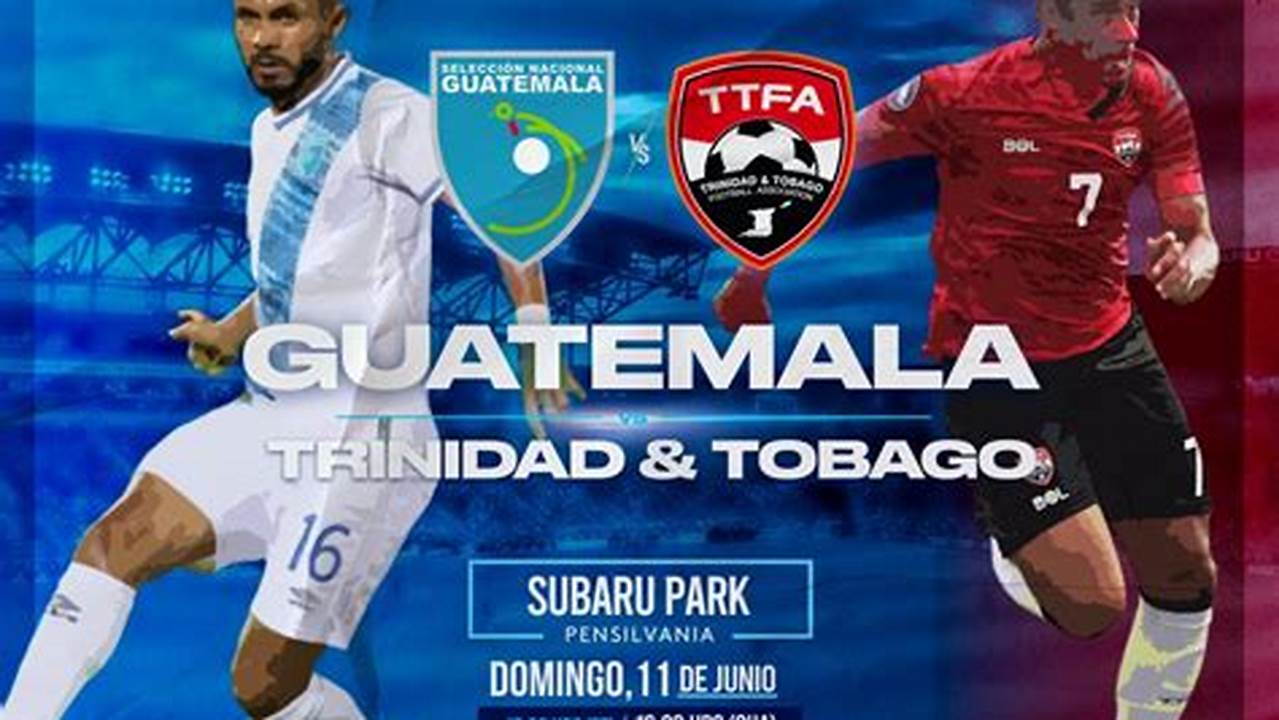 Guatemala Vs Trinidad Y Tobago 2024 Tickets
