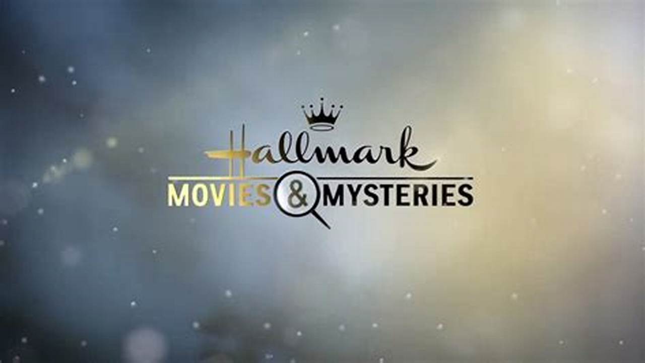 Hallmark Movies &Amp; Mysteries Schedule 2024