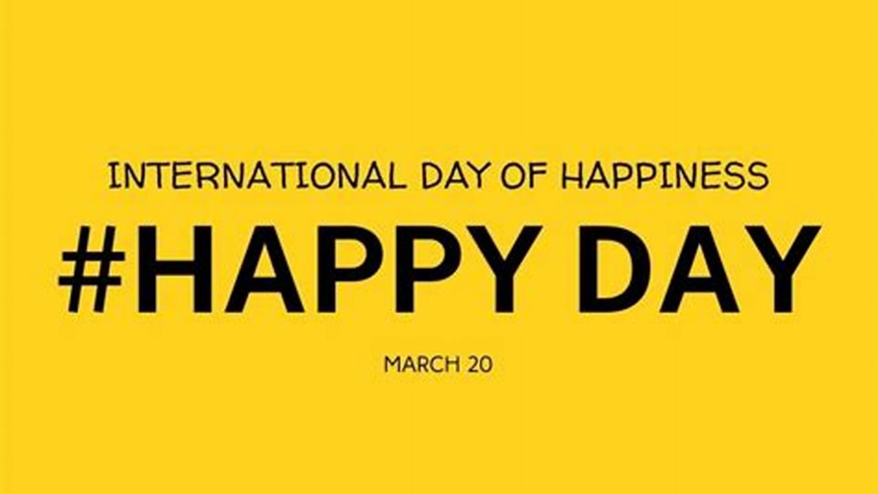 Happy Happiness Day 2024! 11., 2024