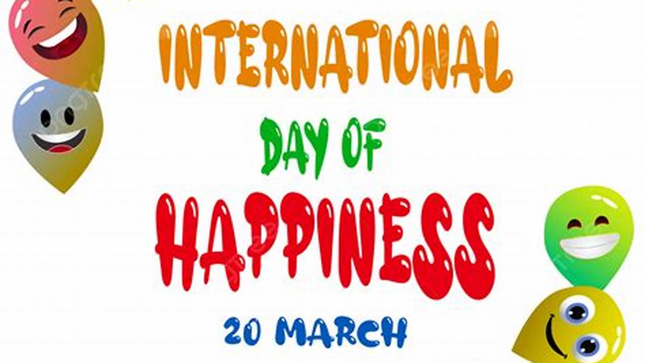 Happy International Day Of Happiness Wishes, Quotes And Images | Photo, 2024