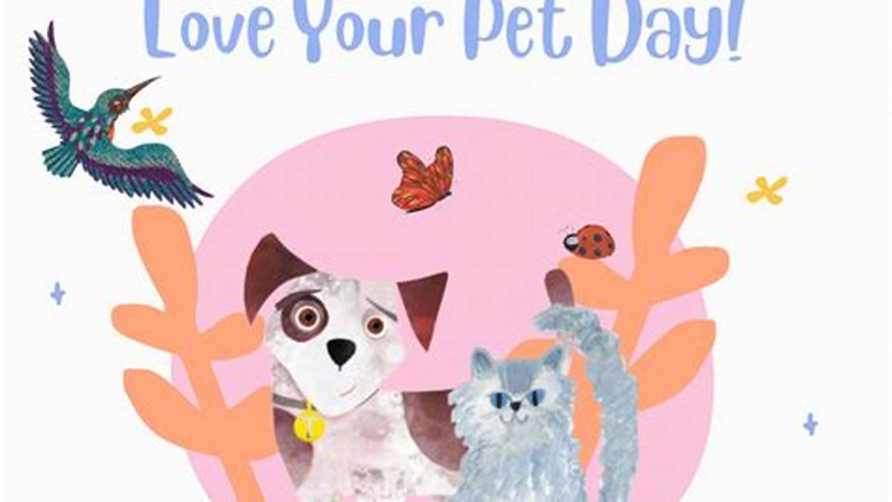 Happy National Love Your Pet Day 2024 Ellen Kathlin