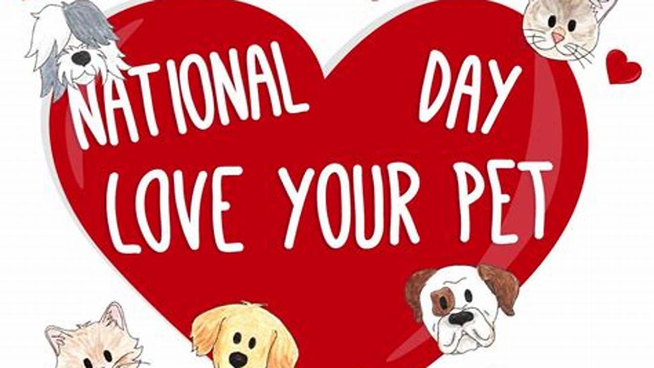 Happy National Love Your Pet Day 2024 Uk