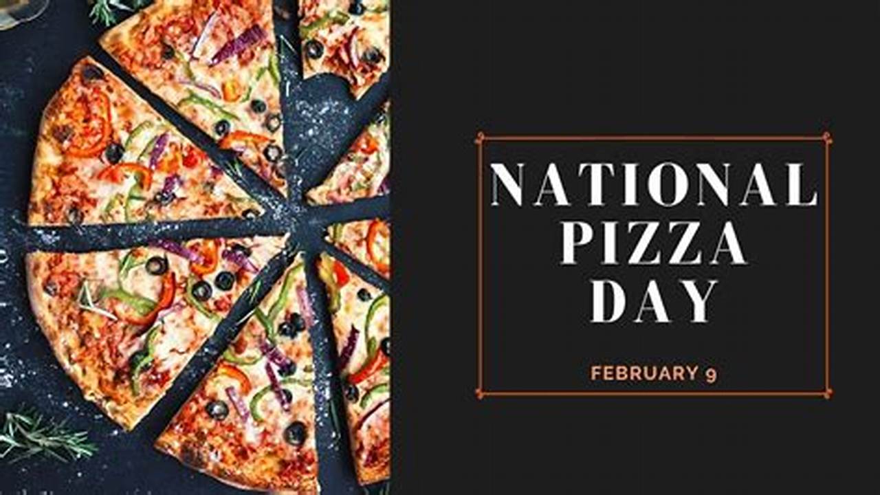 Happy National Pizza Day 2024 Brook Tawsha