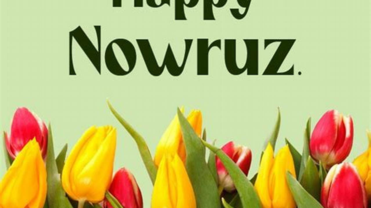Happy Nowruz To You And Your., 2024