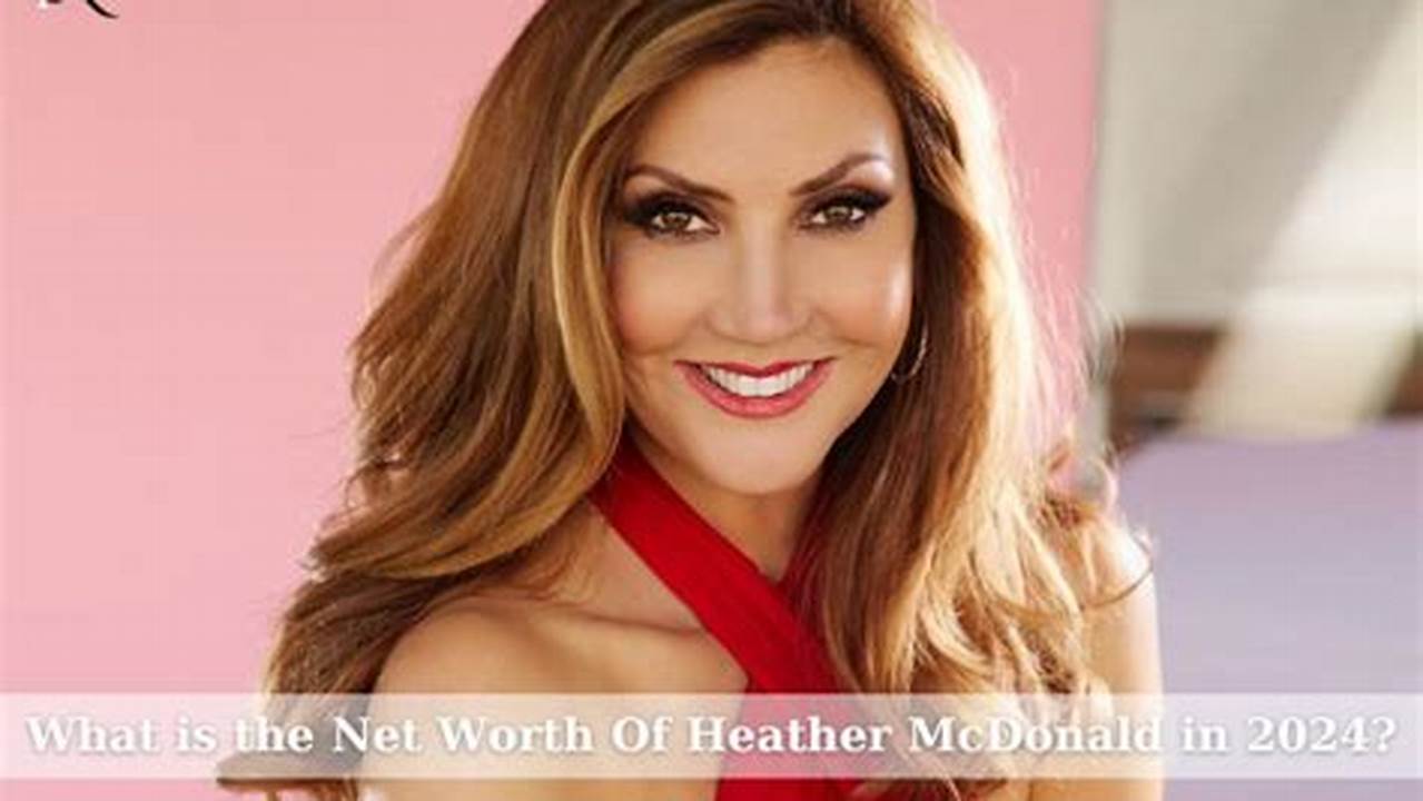 Heather Mcdonald Net Worth 2024