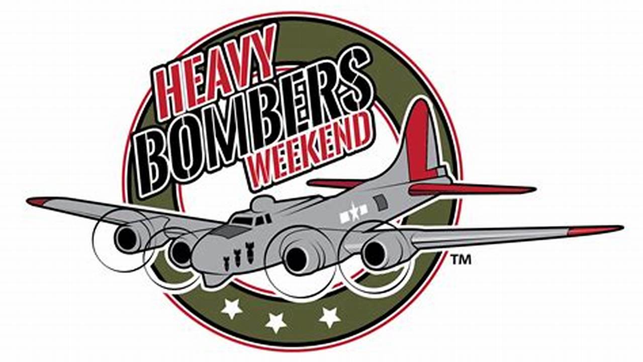 Heavy Bombers Weekend 2024 Dates