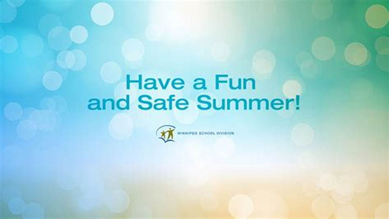 Here&#039;s To A Happy, Safe, And Fun Summer!, 2024