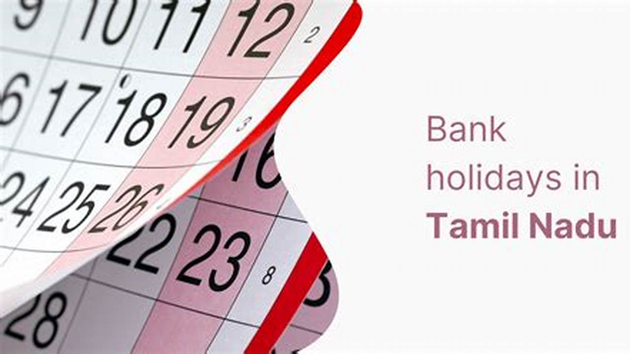 Here, We Are Providing Tamil Nadu Bank Holidays Information With A Concise Description., 2024