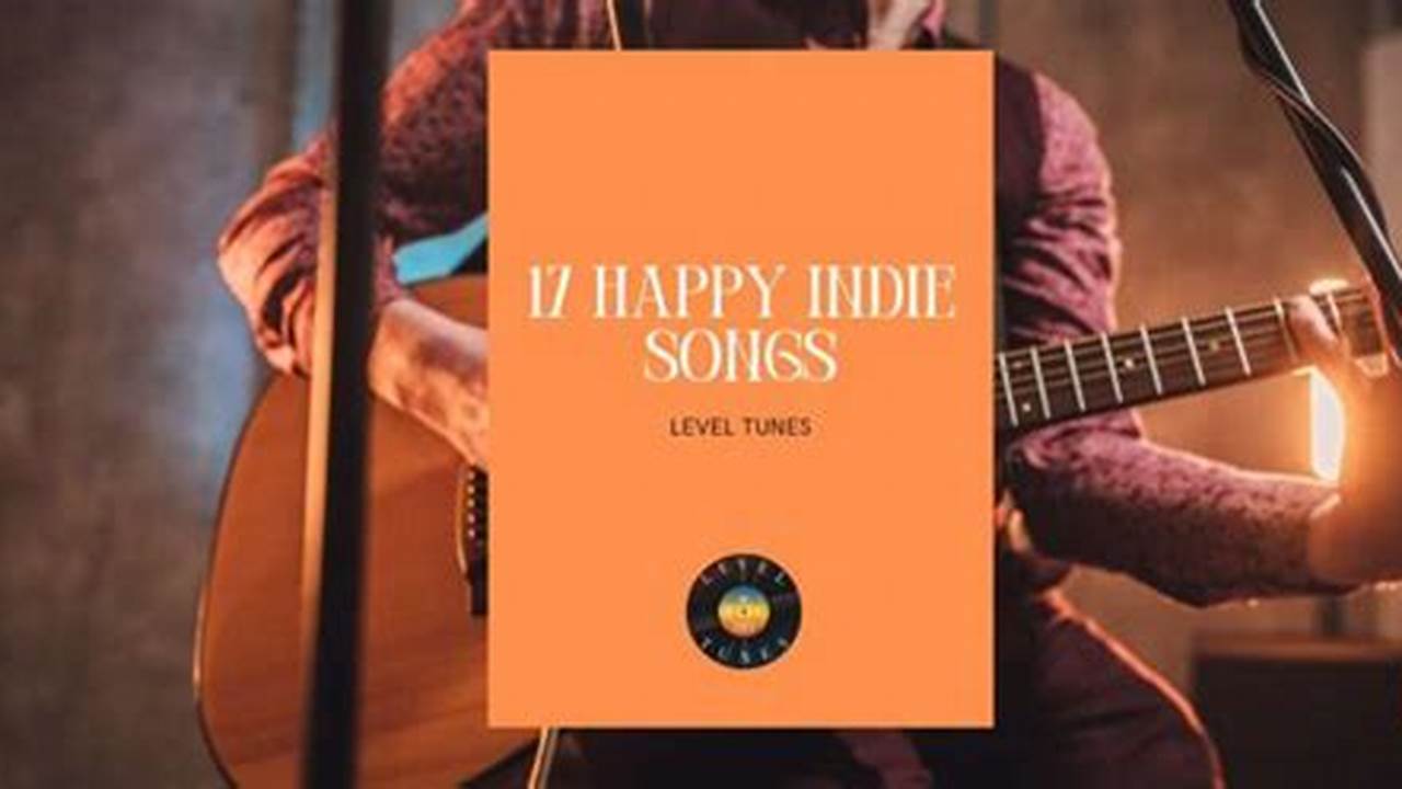 Here Are 21 Recent Joyful, Upbeat Indie Songs., 2024