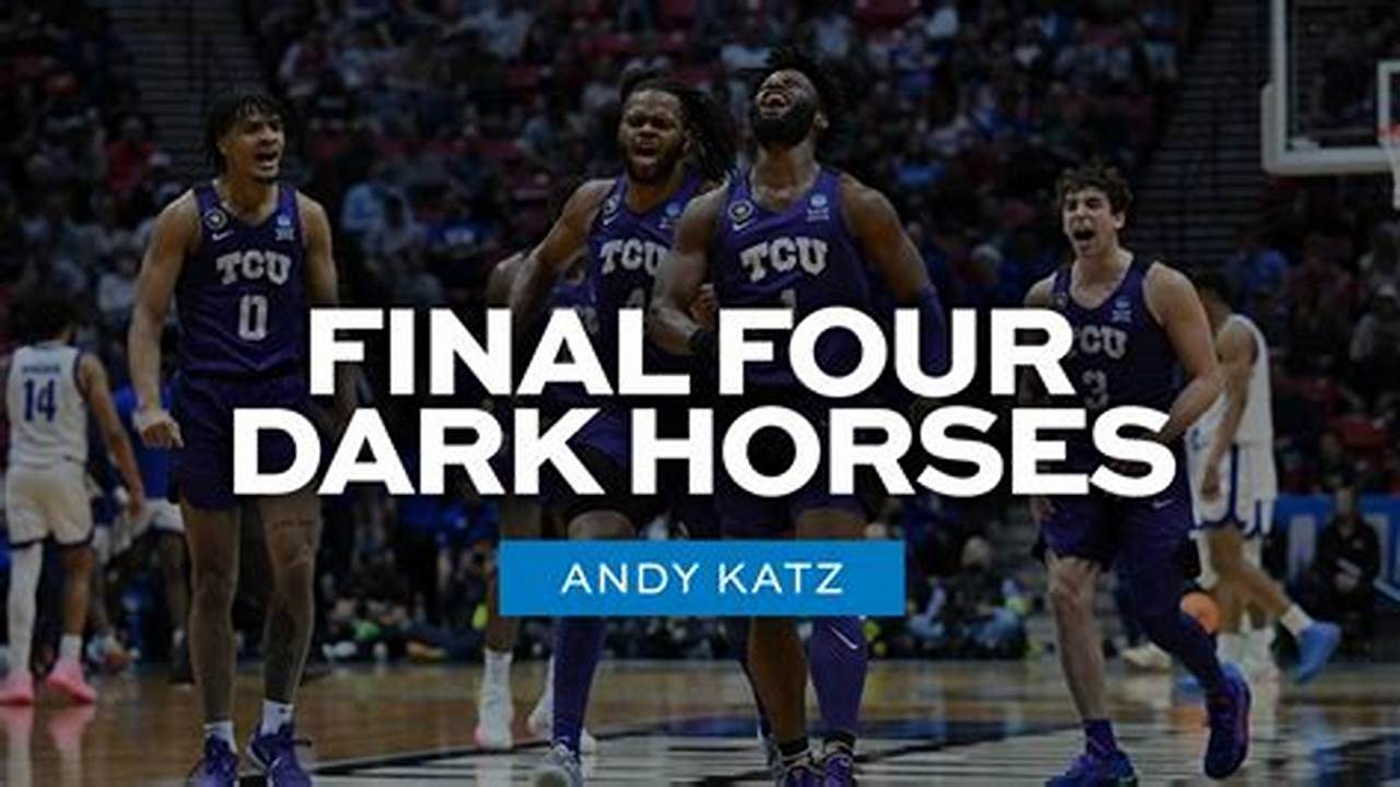 Here Are Katz&#039;s Top Eight Final Four Dark Horses For The 2022 Ncaa Tournament, 2024