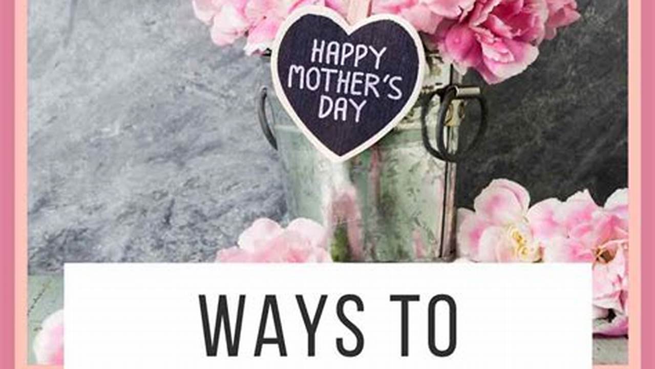 Here Are Some Interesting Ways To Celebrate Mother&#039;s Day 2024 In Dubai., 2024