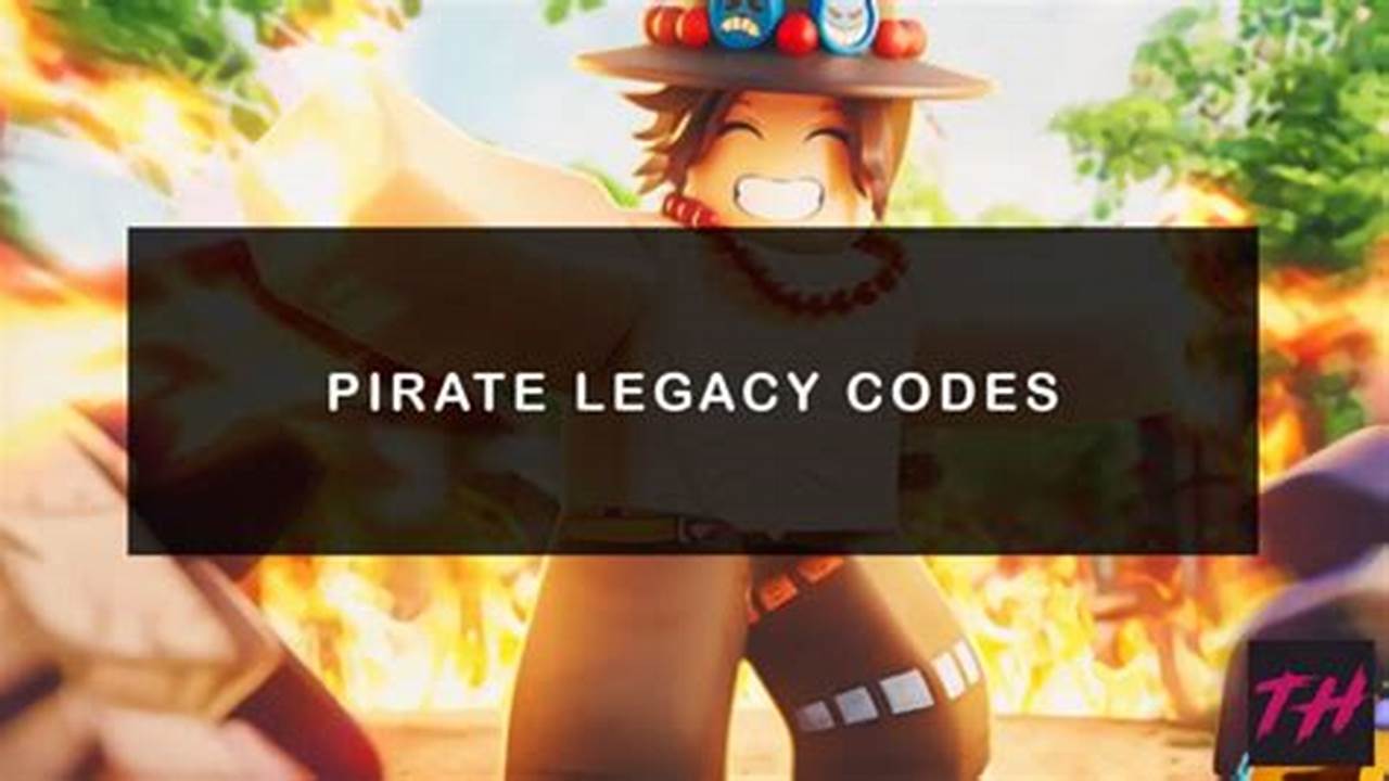 Here Are The Latest Pirates Legacy Codes., 2024