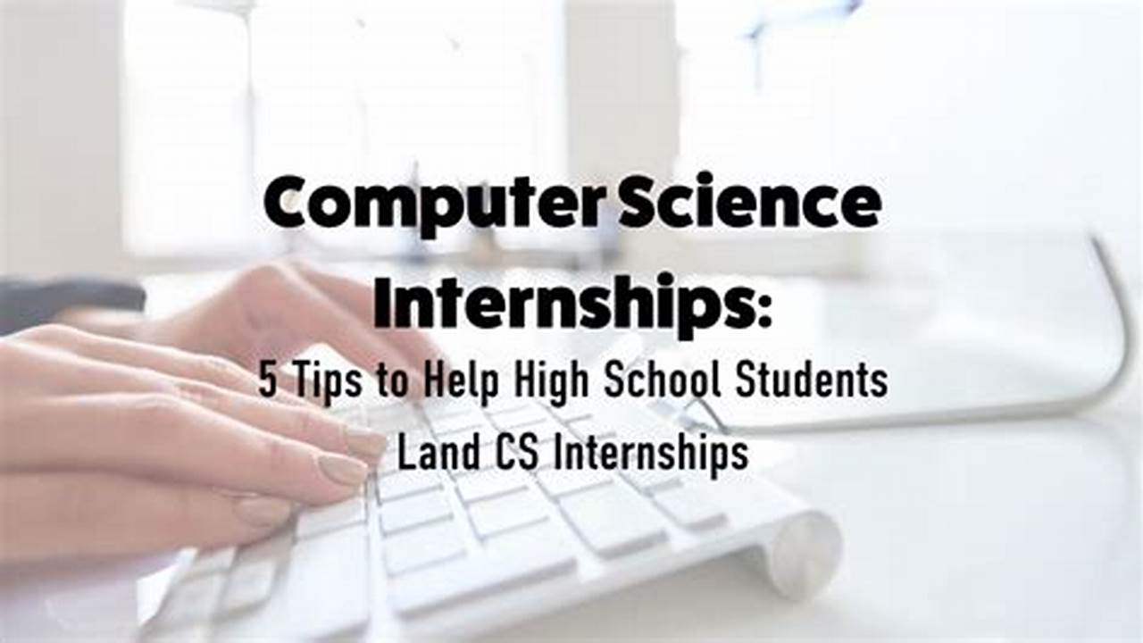High School Computer Science Internships Summer 2024