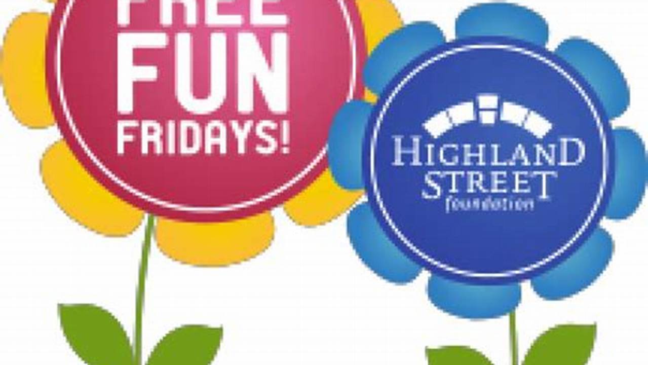 Highland Street Free Fun Fridays 2024