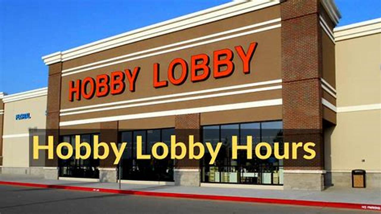 Hobby Lobby Hours July 4 2024