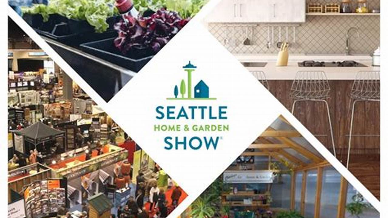Home And Garden Show 2024 Seattle Wa