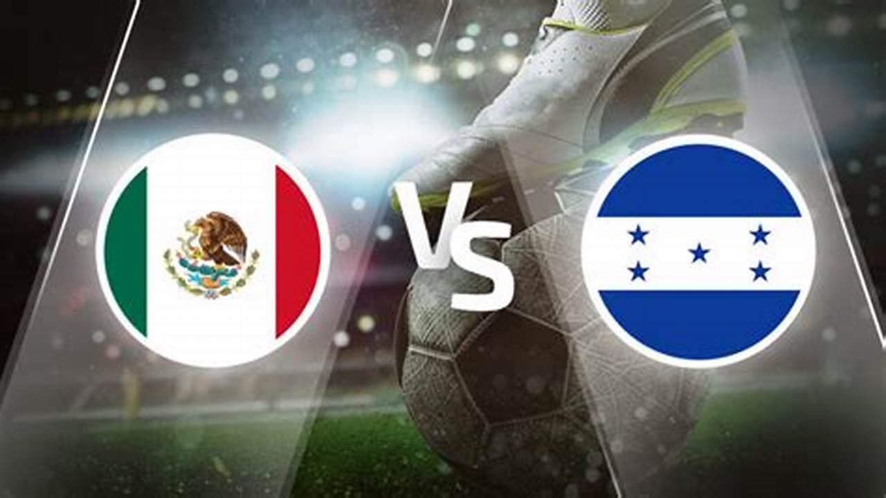 Honduras Vs Mexico Live 2024 Free