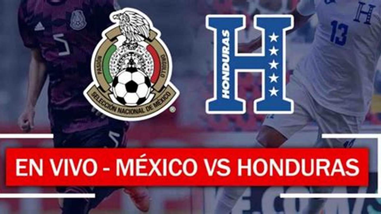 Honduras Vs Mexico Live 2024 Lok