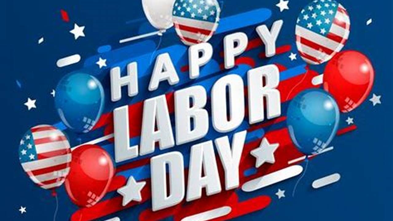 Hope You Enjoy These Happy Labor Day 2024 Pics And Quotes And Share Them With Your Loved Ones., 2024