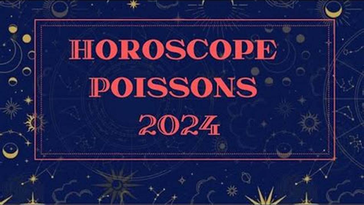 Horoscope 2024 Poisson'S