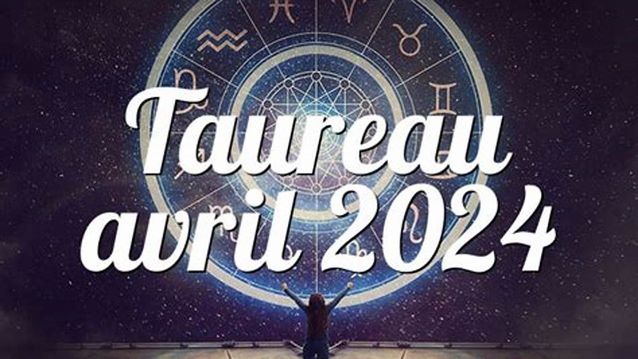 Horoscope 2024 Taureau 2eme Decan