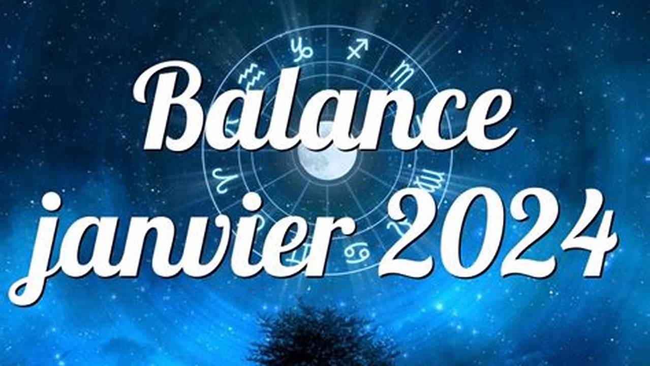 Horoscope Balance Janvier 2024
