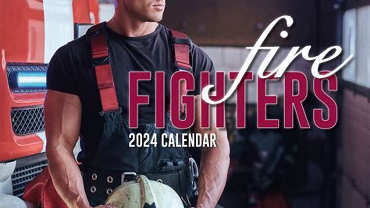 Hot Firefighters Calendar 2024 Neet