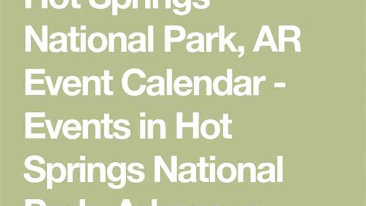 Hot Springs Calendar Of Events 2024 Free