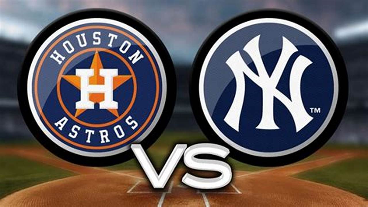 Houston Astros Vs New York Yankees