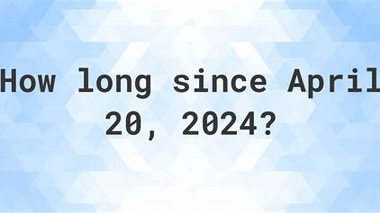 How Long Ago Was April 4 2024 Norma Annmaria