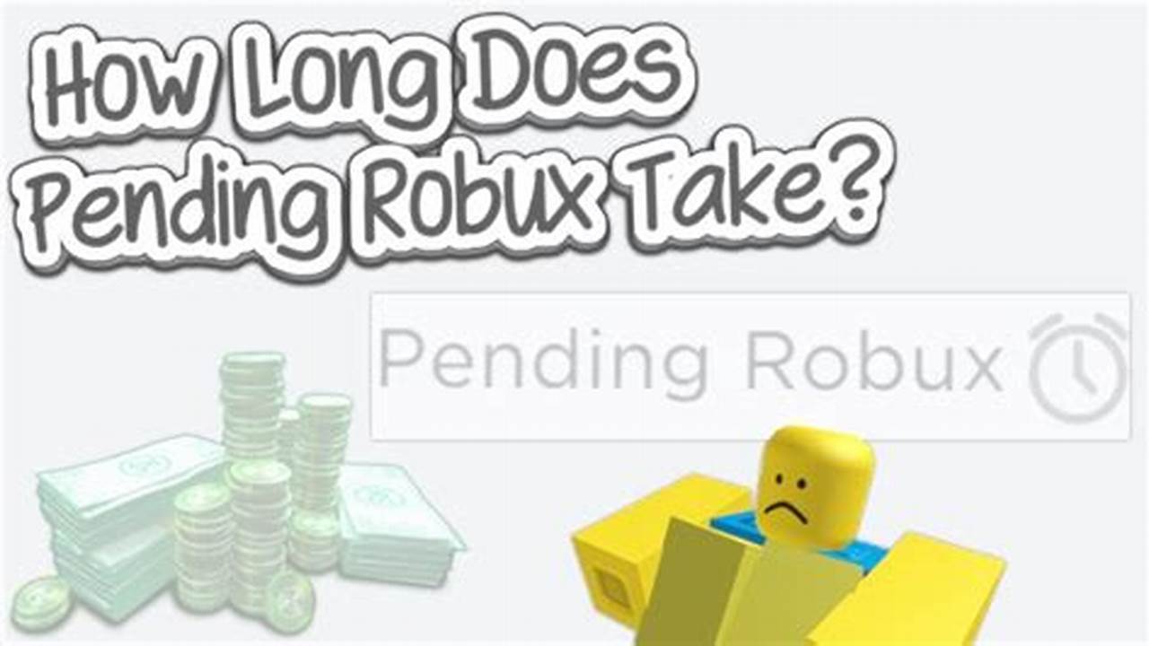 How Long Does Pending Robux Take 2024