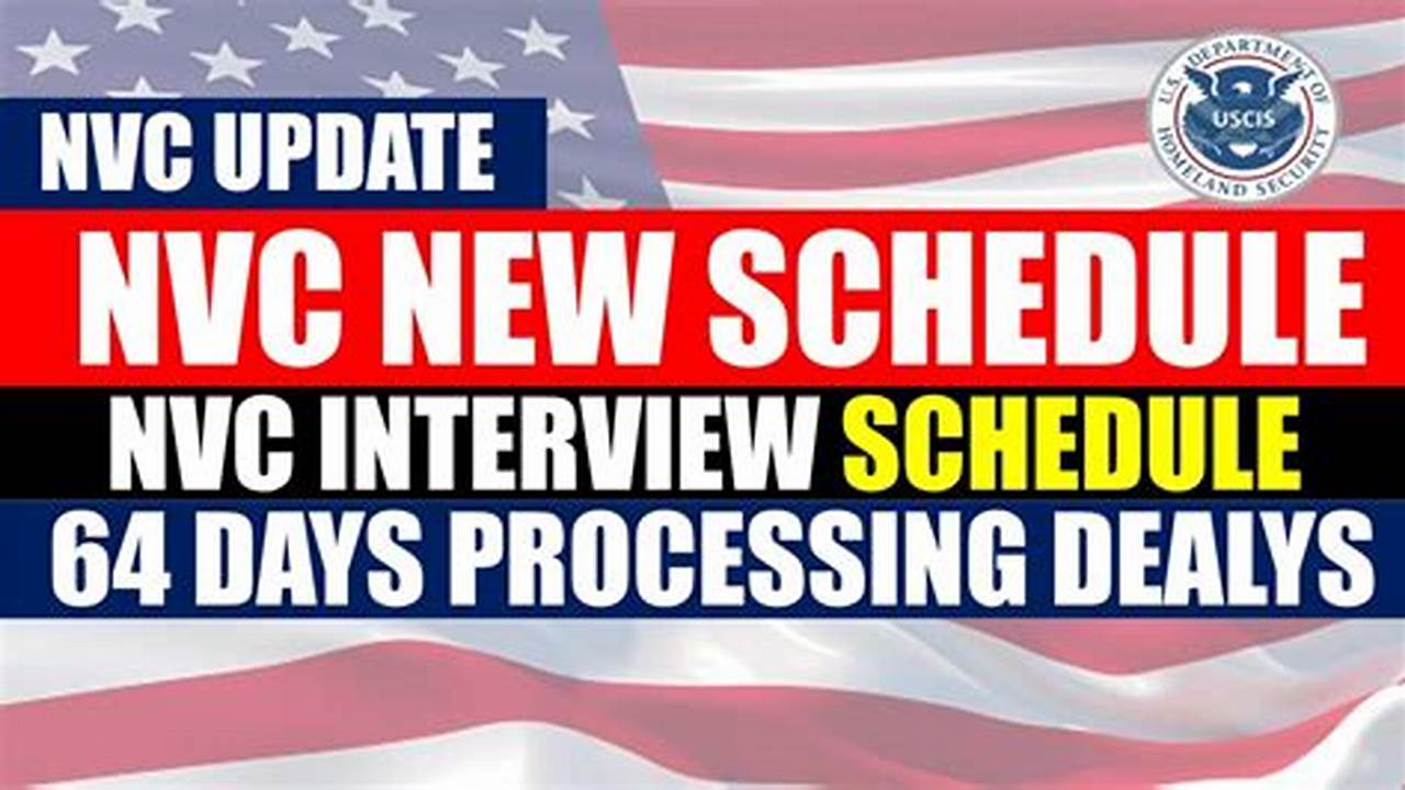 How Long Is Nvc Taking To Schedule Interviews 2024
