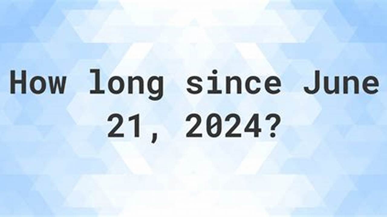 How Many Days Til June 21 2024