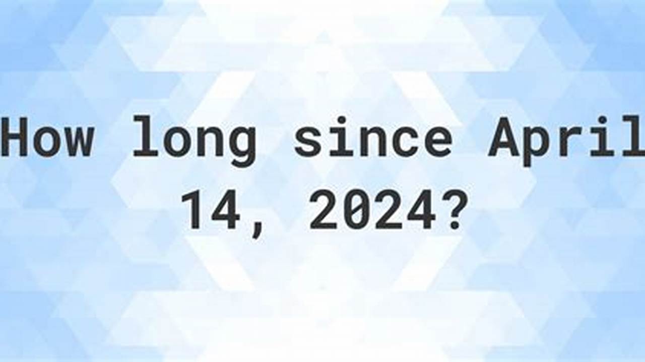 How Many Days Till April 14 2024