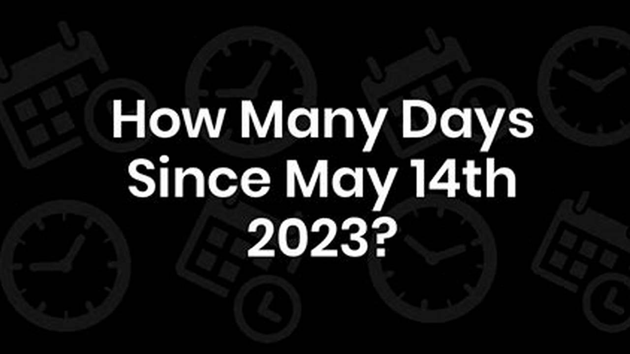 How Many Days Till May 11th 2024