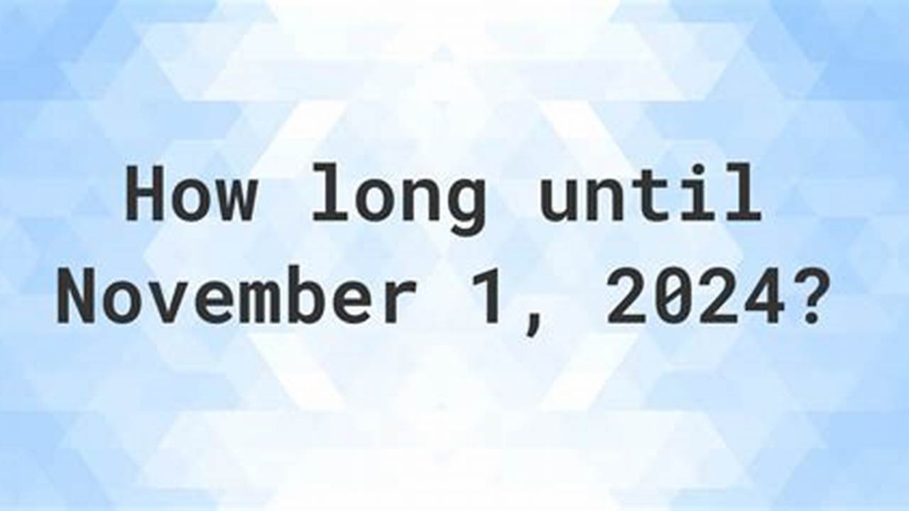 How Many Days Till November 20 2024