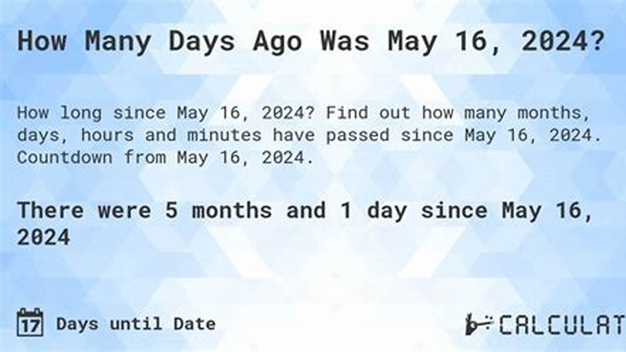 How Many Days Until 16Th May 2024?, 2024