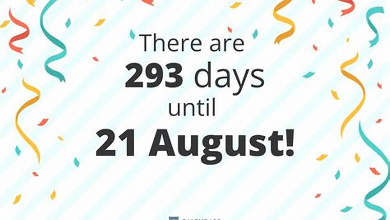 How Many Days Until 21 August Calendarr, How Many Months Until August 4 2024., 2024
