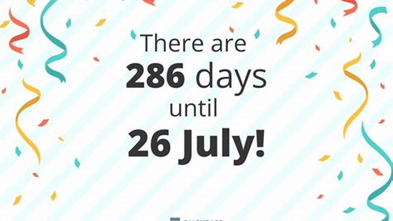 How Many Days Until 26th July 2024