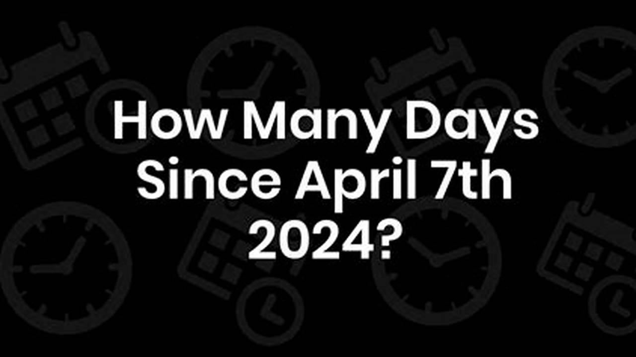 How Many Days Until 4/26/2024