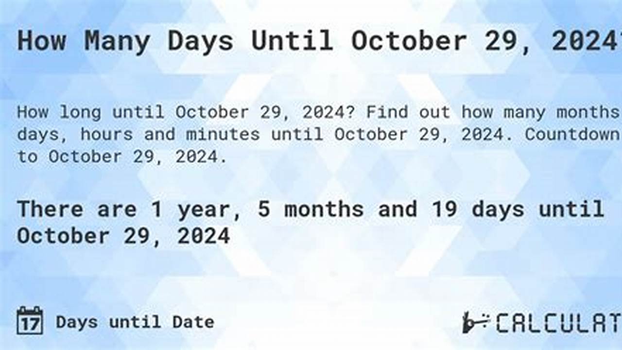 How Many Days Until October 29 2024