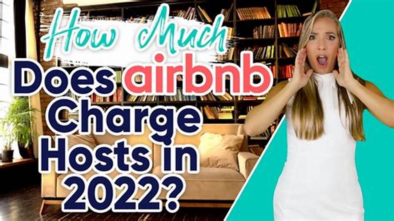 How Much Does Airbnb Charge Hosts 2024
